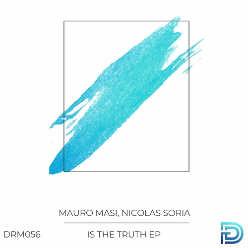 Mauro Masi & Nicolas Soria - Is the Truth [DRM056]